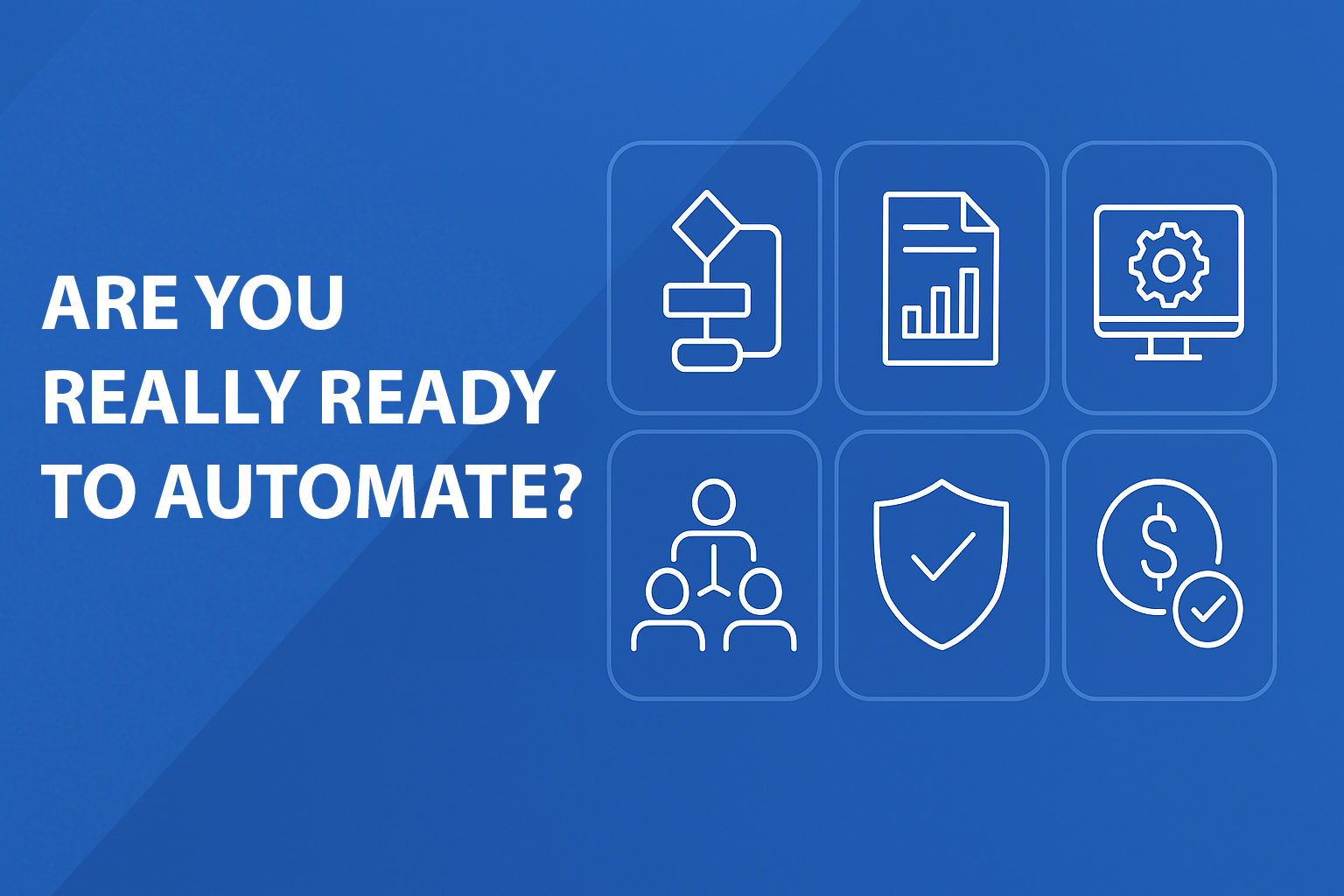 Are You Really Ready to Automate? A 6‑Question Gut‑Check