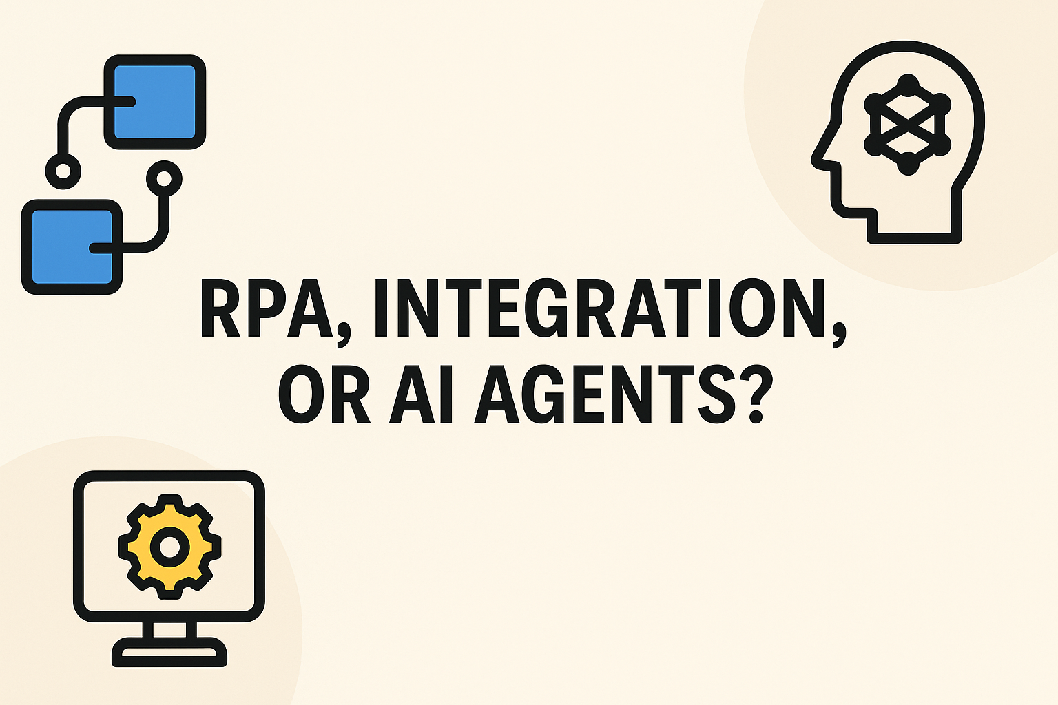 RPA, Traditional Integration, or AI Agents? Pick the Right Horse